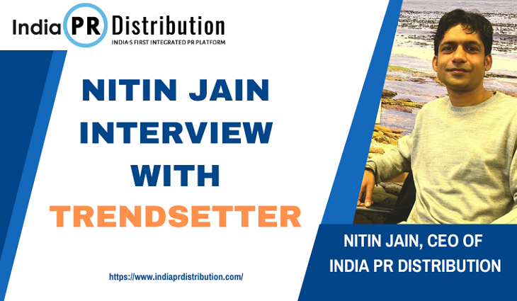 Revolutionizing Digital PR in India – Exclusive Interview with Nitin Jain, a Trendsetter