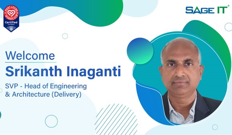 Sage IT Welcomes Srikanth Inaganti as SVP – Head of Engineering & Architecture (Delivery)